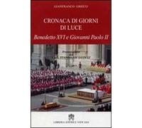 Cronaca di giorni di luce. Benedetto XVI e Giovanni Paolo II