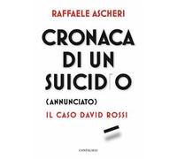 Cronaca di un suicidio (annunciato). Il caso David Rossi