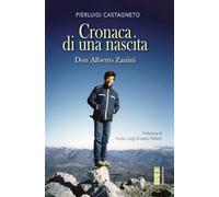 Cronaca di una nascita. Don Alberto Zanini