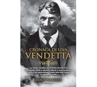 Cronaca di una vendetta. La vera storia di Simone Pianetti - Pianetti Denis