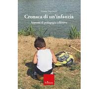Cronaca di un'infanzia. Appunti di pedagogia collettiva