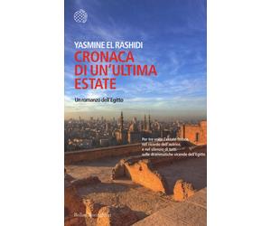 Cronaca di un'ultima estate. Un romanzo dell'Egitto - El Rashidi Yasmine