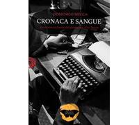 Cronaca e sangue. La nuova inchiesta del giornalista Vito Stecca
