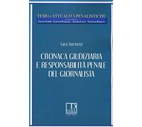 Cronaca giudiziaria e responsabilità penale del giornalista