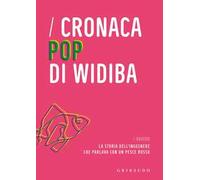 Cronaca pop di Widiba ovvero la storia dell'ingegnere che parlava con un pesce rosso