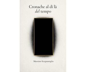 Cronache al di là del tempo: Parte Prima e Seconda