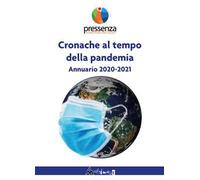 Cronache al tempo della pandemia. Antologia di Pressenza 2020-2021