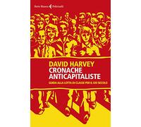 Cronache anticapitaliste. Guida alla lotta di classe per il XXI secolo