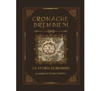 Cronache Brembiesi: La Storia di Brembio - un progetto di Claudio Corbellini