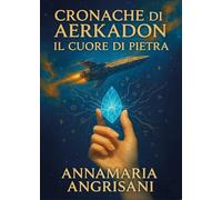 Cronache da Aerkadon. Il cuore di pietra