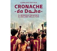 Cronache da Doha. Il mondiale del Qatar e il declino della FIFA