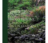 Cronache da un giardino. Ediz. illustrata
