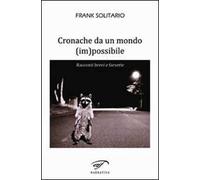 Cronache da un mondo (im)possibile. Racconti brevi e farsette