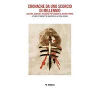 Cronache da uno scorcio di millennio. Cultura, scienza, arte e filosofia per leggere il nostro tempo