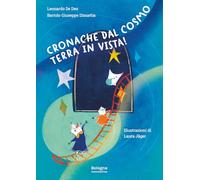 Cronache dal cosmo. Terra in vista! Ediz. illustrata