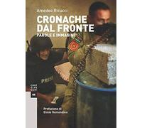 Cronache dal fronte. Parole e immagini
