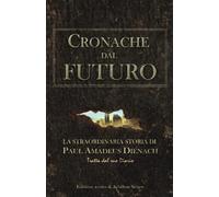 Cronache dal Futuro: La straordinaria storia di Paul Amadeus Dienach