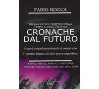 Cronache dal Futuro. Messaggi sul Destino della Terra e dell'Umanita'