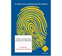 Cronache dal nuovo mondo. Le parole della nostra identità perduta - Vannuc...