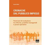 Cronache Dal Pubblico Impiego. Trent’Anni Di Evoluzione Tra Riforme, Pratiche Ma