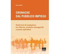 Cronache dal pubblico impiego. Trent'anni di evoluzione tra riforme, pratiche manageriali e prassi operative