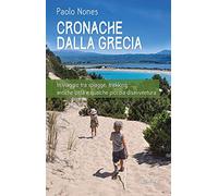 Cronache dalla Grecia. In viaggio tra spiagge, trekking, antiche città e qualche piccola disavventura