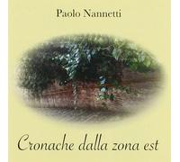 Cronache Dalla Zona Est - Paolo Nannetti (Audio Cd)