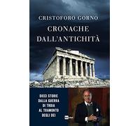 Cronache dall'antichità. Dieci storie dalla guerra di Troia al tramonto degli de