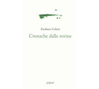 Cronache dalle rovine - Cribari Emiliano