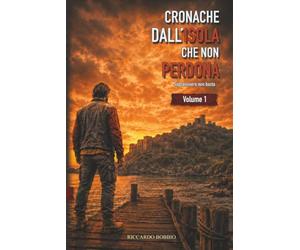 Cronache dall'isola che non perdona: Sopravvivere non basta - Volume 1