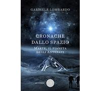 Cronache dallo spazio. Marte, il pianeta degli antenati