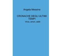 Cronache degli ultimi tempi. Virus, amori, addii