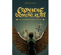 Cronache degli Uomini Alati: La Leggenda degli Eletti: 2