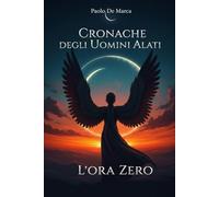 Cronache degli Uomini Alati: L'Ora Zero: 3