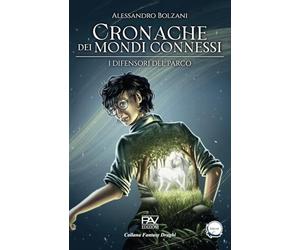 Cronache dei mondi connessi - I difensori del parco - Vol. 1