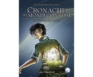 Cronache dei mondi connessi - I difensori del parco - Vol. 1 - [Pav Edizioni]