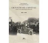 Cronache del Carnevale. Feste e corsi mascherati a Persiceto. Vol. 2: 1920-1940