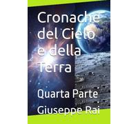 Cronache del Cielo e della Terra: Quarta Parte