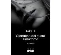 Cronache del cuore sussurrante - 2026 - BooksprintEdizioni