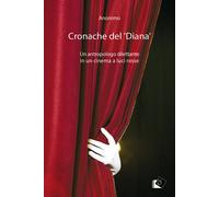 Cronache del 'Diana'. Un antropologo dilettante in un cinema a lu