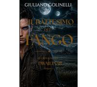 Cronache del Dwailinar: Volume I - Il Battesimo del Fango