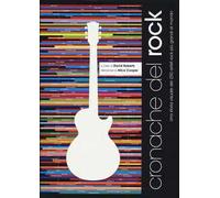 Cronache del rock. Una storia visuale dei 250 artisti rock più grandi al mondo. Ediz. a colori