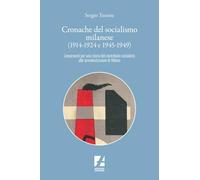 Cronache del socialismo milanese (1914-1924 e 1945-1949). Lineamenti per una storia del contributo socialista alle amministrazioni di Milano