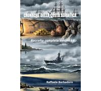 CRONACHE DELLA COSTA ADRIATICA: Raccolta completa Volumi I-V