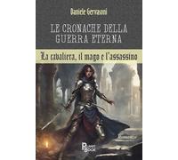 CRONACHE DELLA GUERRA ETERNA. LA CAVALIERA, IL MAGO E L'ASSASSINO (LE) - 2024
