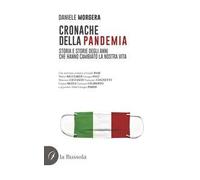 Cronache della pandemia. Storia e storie degli anni che hanno cambiato la nostra vita
