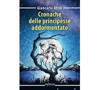Cronache delle principesse addormentate [Paperback] [Jan 28, 2021] Attili, Gianc
