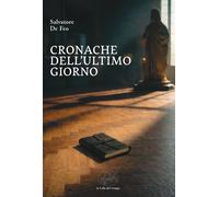 Cronache dell'ultimo giorno - De Feo Salvatore