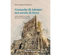 Cronache di Adrano nel secolo di ferro. Fatti e misfatti tra la fine del '500 e l'inizio del '700
