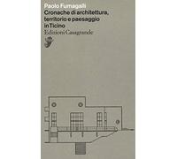 Cronache di architettura, territorio e paesaggio in Ticino